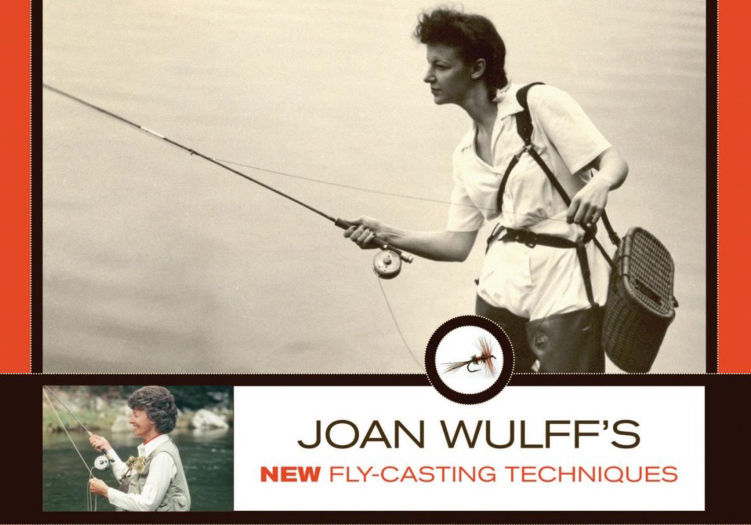 Joan Wulff's New Fly-Casting Techniques - Fish & Fly